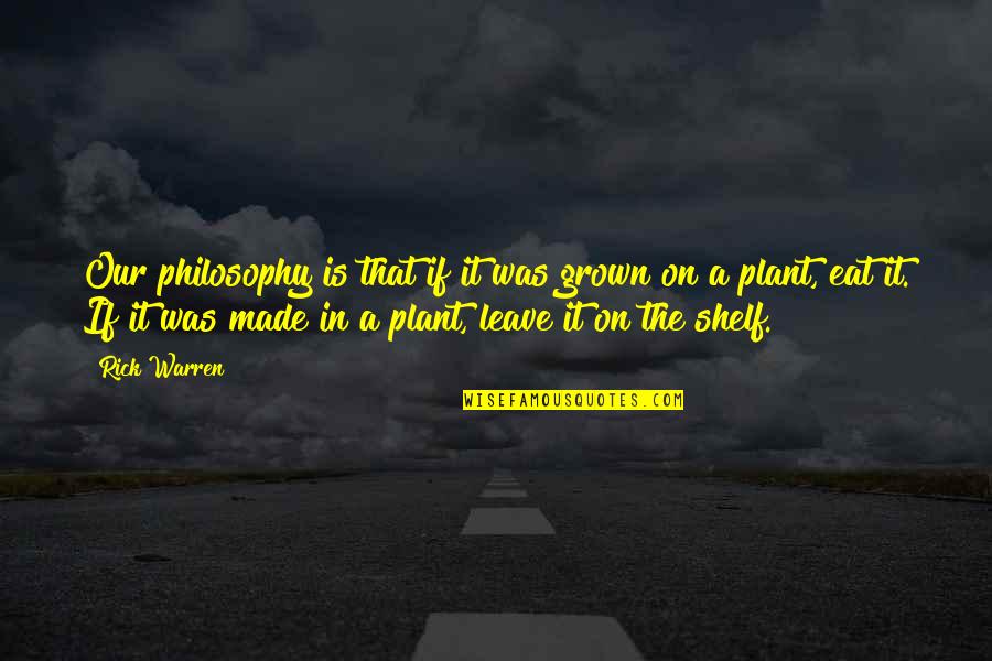 Protecci N Pensiones Quotes By Rick Warren: Our philosophy is that if it was grown