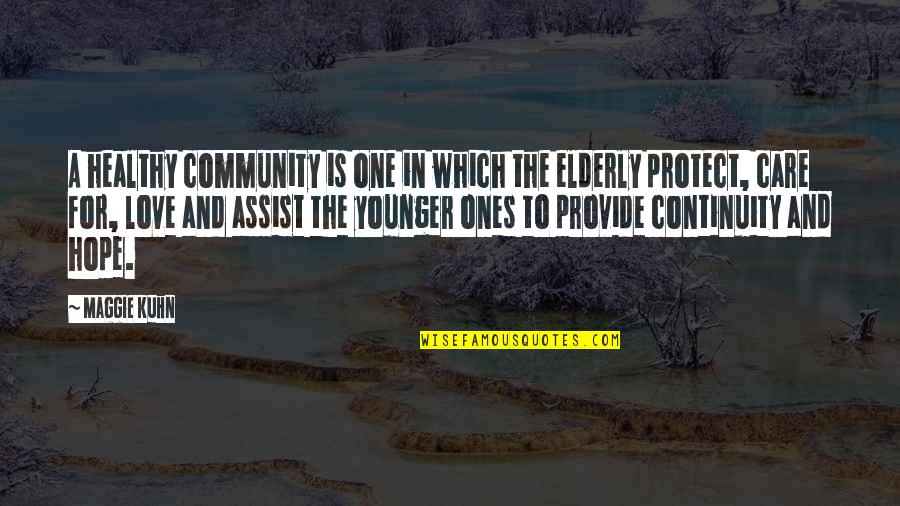 Protect And Provide Quotes By Maggie Kuhn: A healthy community is one in which the