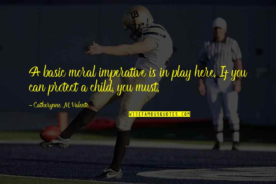 Protect My Child Quotes By Catherynne M Valente: A basic moral imperative is in play here. Protect My Child Quotes By Catherynne M Valente: A basic moral imperative is in play here.