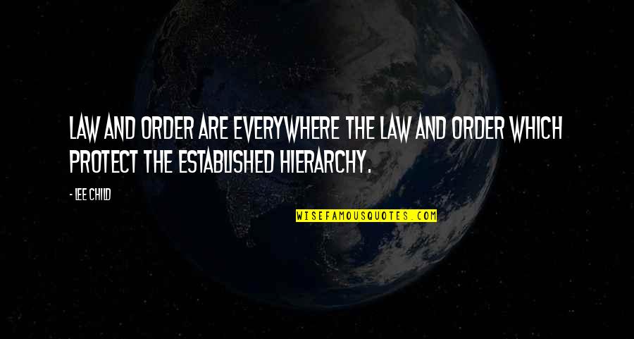 Protect My Child Quotes By Lee Child: Law and order are everywhere the law and