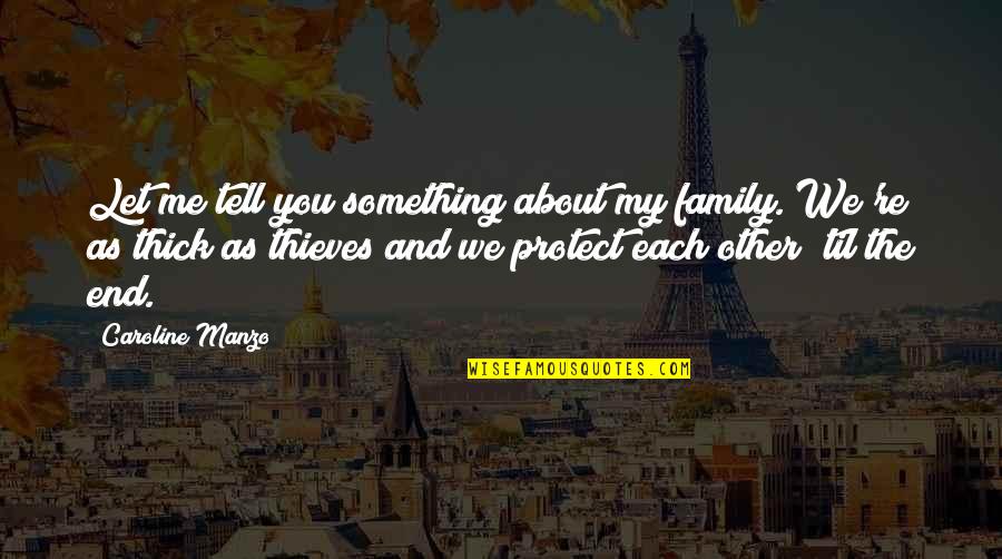 Protect Our Family Quotes By Caroline Manzo: Let me tell you something about my family.