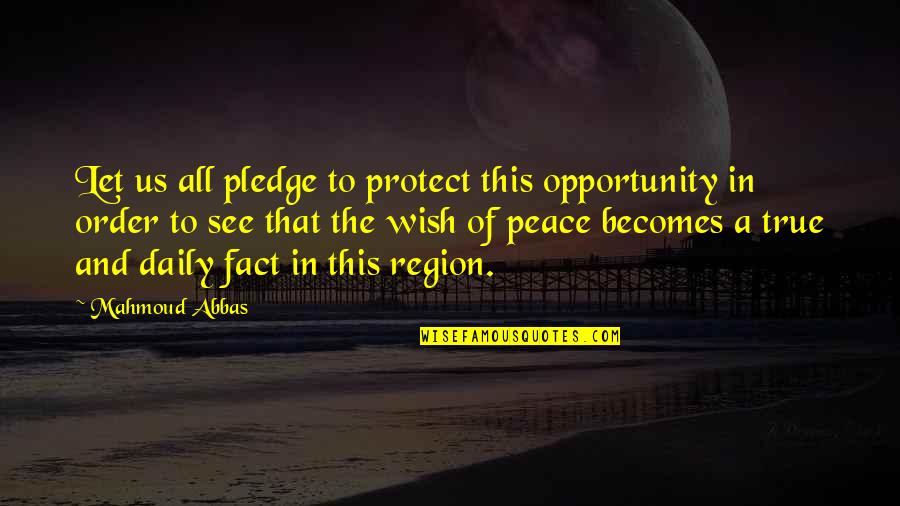Protect The Peace Quotes By Mahmoud Abbas: Let us all pledge to protect this opportunity Protect The Peace Quotes By Mahmoud Abbas: Let us all pledge to protect this opportunity