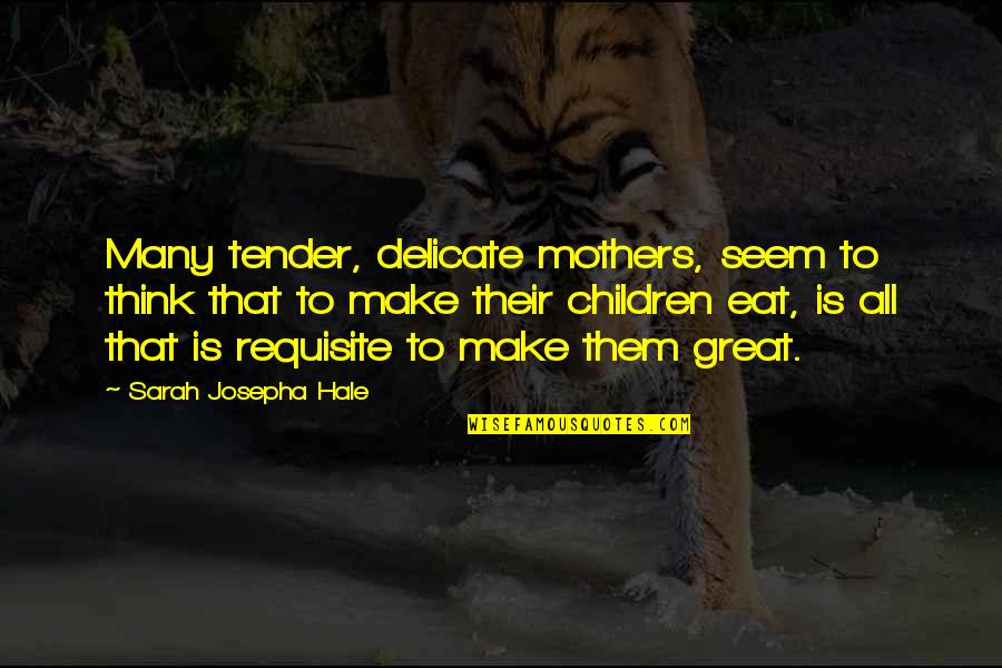 Protect Wild Animals Quotes By Sarah Josepha Hale: Many tender, delicate mothers, seem to think that