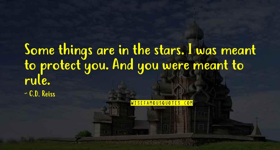 Protect You Quotes By C.D. Reiss: Some things are in the stars. I was