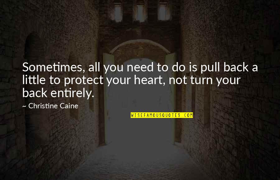 Protect You Quotes By Christine Caine: Sometimes, all you need to do is pull
