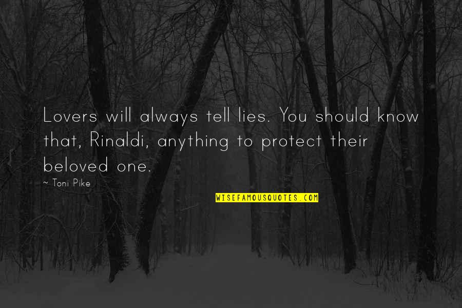 Protect You Quotes By Toni Pike: Lovers will always tell lies. You should know