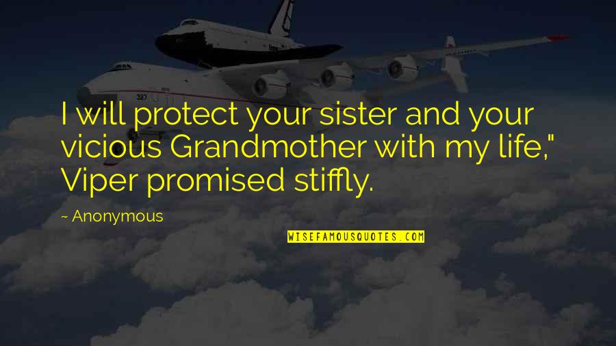 Protect Your Life Quotes By Anonymous: I will protect your sister and your vicious Protect Your Life Quotes By Anonymous: I will protect your sister and your vicious