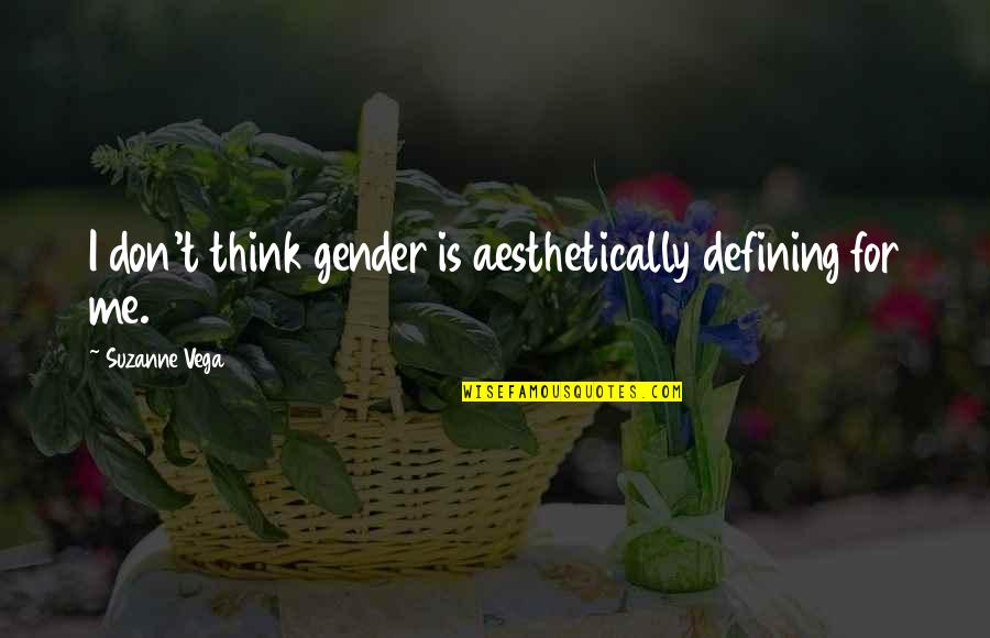 Protectable Or Protectible Quotes By Suzanne Vega: I don't think gender is aesthetically defining for Protectable Or Protectible Quotes By Suzanne Vega: I don't think gender is aesthetically defining for