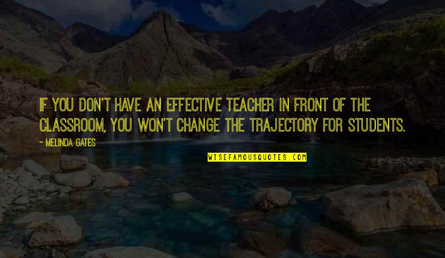 Protected Heart Quotes By Melinda Gates: If you don't have an effective teacher in