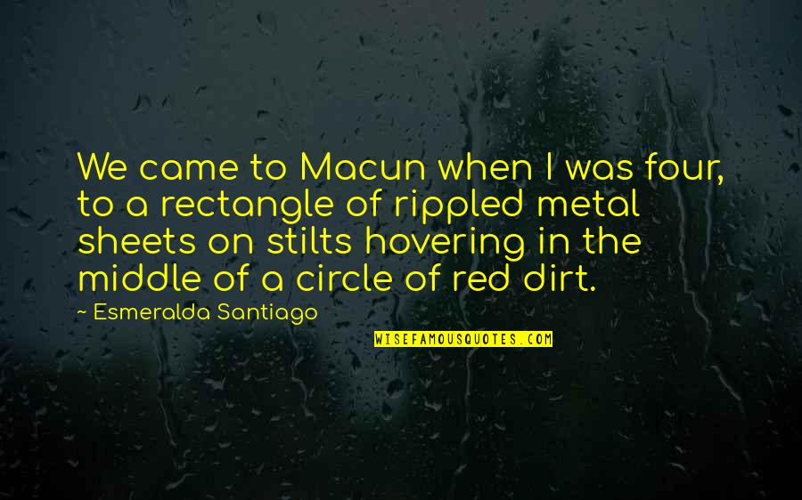 Protecting Coral Reefs Quotes By Esmeralda Santiago: We came to Macun when I was four,