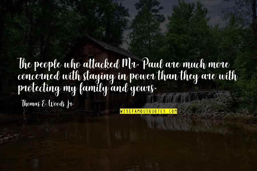 Protecting Each Other Quotes By Thomas E. Woods Jr.: The people who attacked Mr. Paul are much