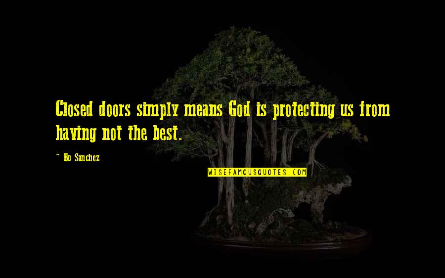 Protecting God Quotes By Bo Sanchez: Closed doors simply means God is protecting us