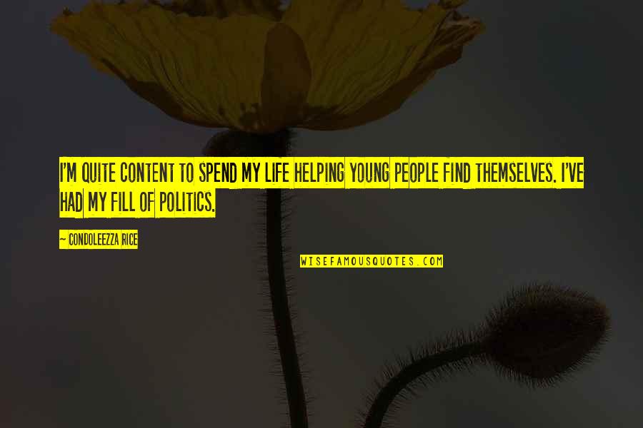 Protecting God Quotes By Condoleezza Rice: I'm quite content to spend my life helping