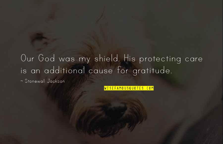 Protecting God Quotes By Stonewall Jackson: Our God was my shield. His protecting care Protecting God Quotes By Stonewall Jackson: Our God was my shield. His protecting care