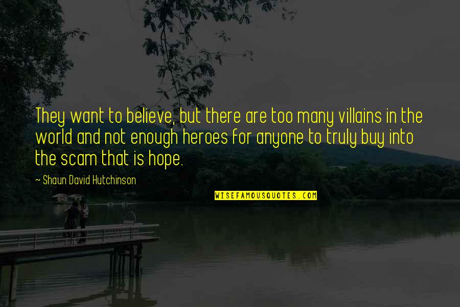 Protecting Marine Life Quotes By Shaun David Hutchinson: They want to believe, but there are too