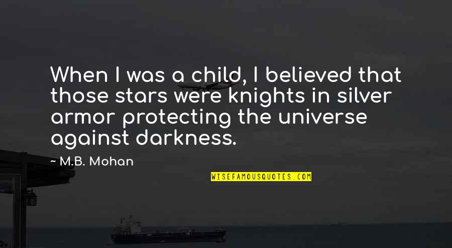 Protecting My Child Quotes By M.B. Mohan: When I was a child, I believed that