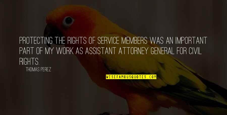Protecting Rights Quotes By Thomas Perez: Protecting the rights of service members was an Protecting Rights Quotes By Thomas Perez: Protecting the rights of service members was an