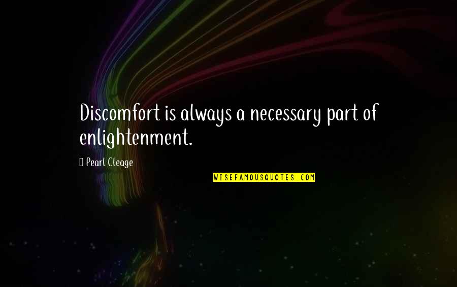 Protecting Someone Quotes By Pearl Cleage: Discomfort is always a necessary part of enlightenment.