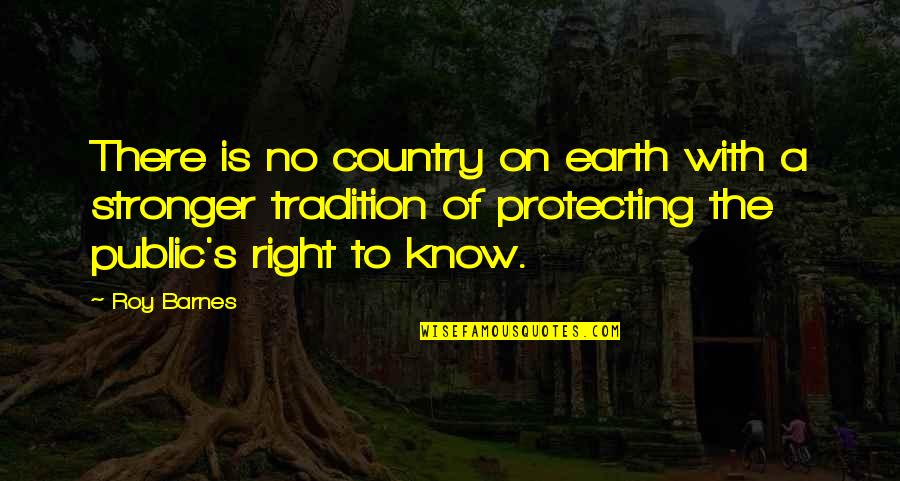 Protecting The Earth Quotes By Roy Barnes: There is no country on earth with a Protecting The Earth Quotes By Roy Barnes: There is no country on earth with a