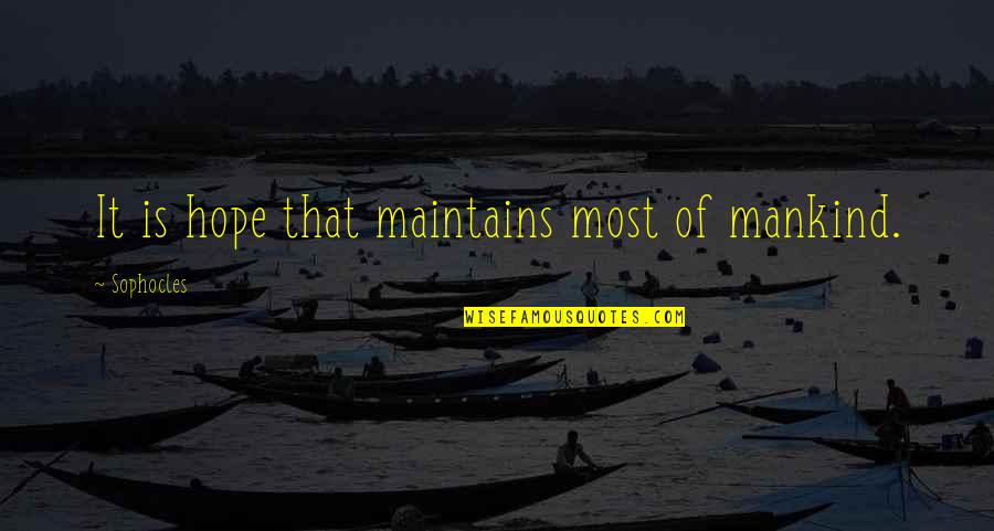 Protecting The Family Quotes By Sophocles: It is hope that maintains most of mankind. Protecting The Family Quotes By Sophocles: It is hope that maintains most of mankind.