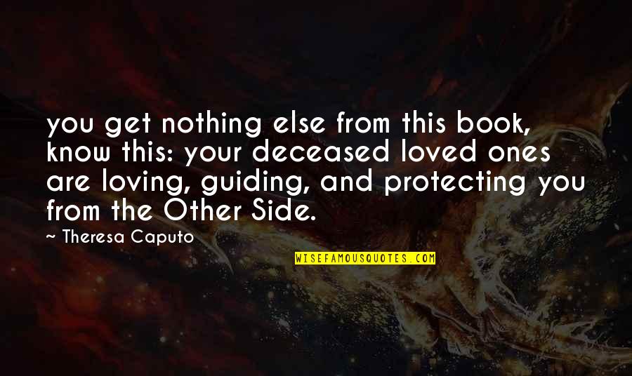 Protecting You Quotes By Theresa Caputo: you get nothing else from this book, know Protecting You Quotes By Theresa Caputo: you get nothing else from this book, know
