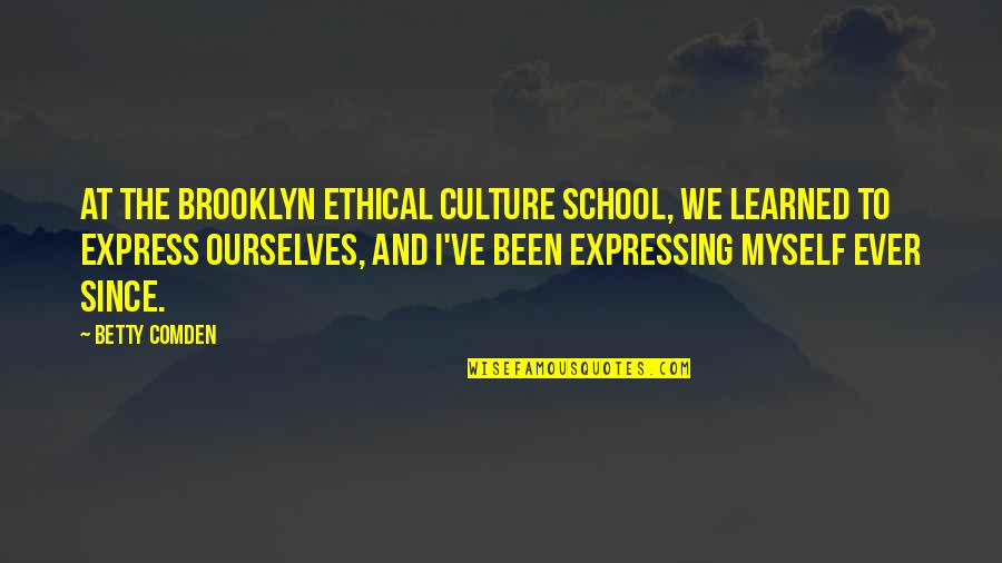 Protecting Younger Siblings Quotes By Betty Comden: At the Brooklyn Ethical Culture School, we learned Protecting Younger Siblings Quotes By Betty Comden: At the Brooklyn Ethical Culture School, we learned