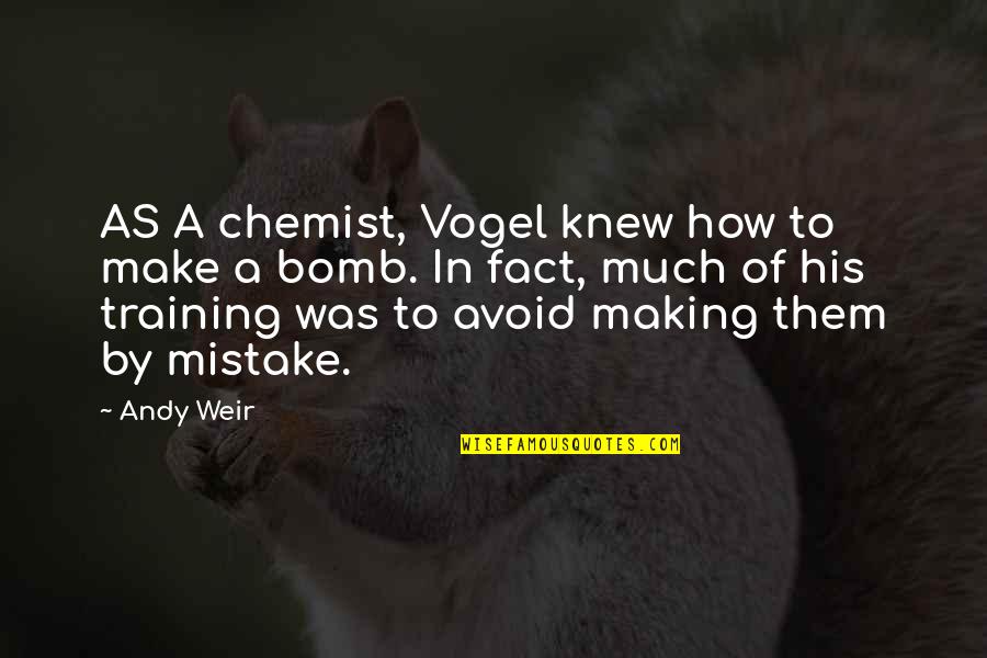 Protecting Your Best Friends Quotes By Andy Weir: AS A chemist, Vogel knew how to make