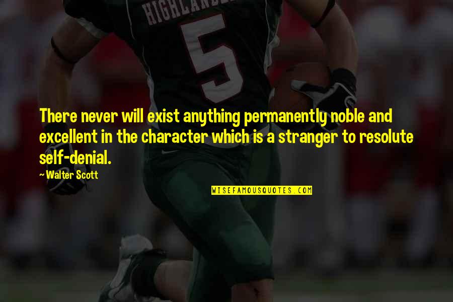 Protecting Your Children Quotes By Walter Scott: There never will exist anything permanently noble and Protecting Your Children Quotes By Walter Scott: There never will exist anything permanently noble and