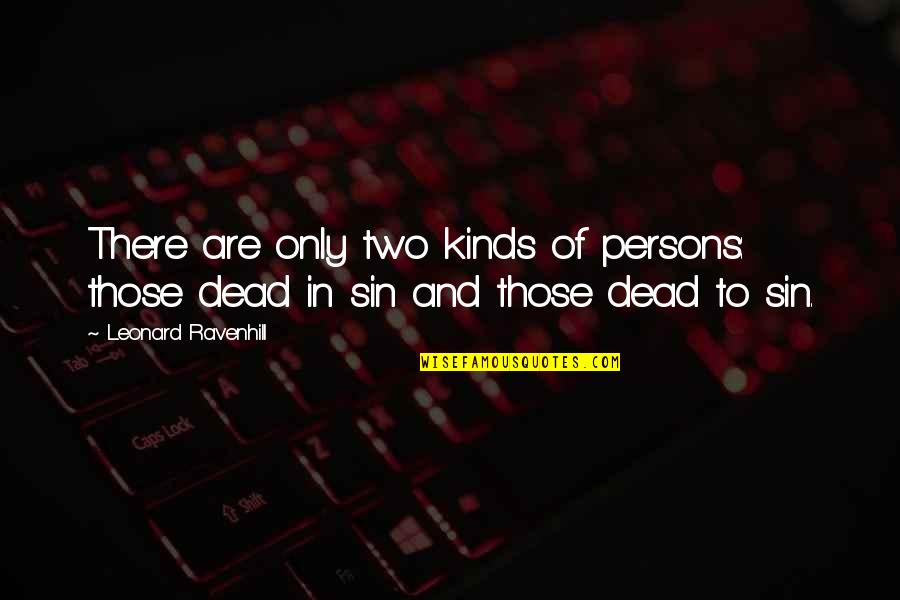 Protecting Your Mother Quotes By Leonard Ravenhill: There are only two kinds of persons: those