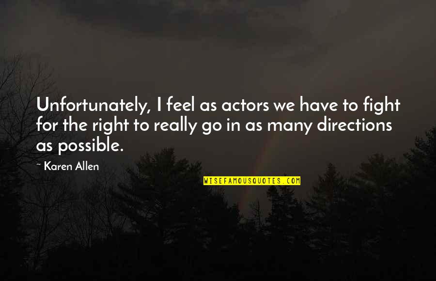 Protecting Your Son Quotes By Karen Allen: Unfortunately, I feel as actors we have to Protecting Your Son Quotes By Karen Allen: Unfortunately, I feel as actors we have to