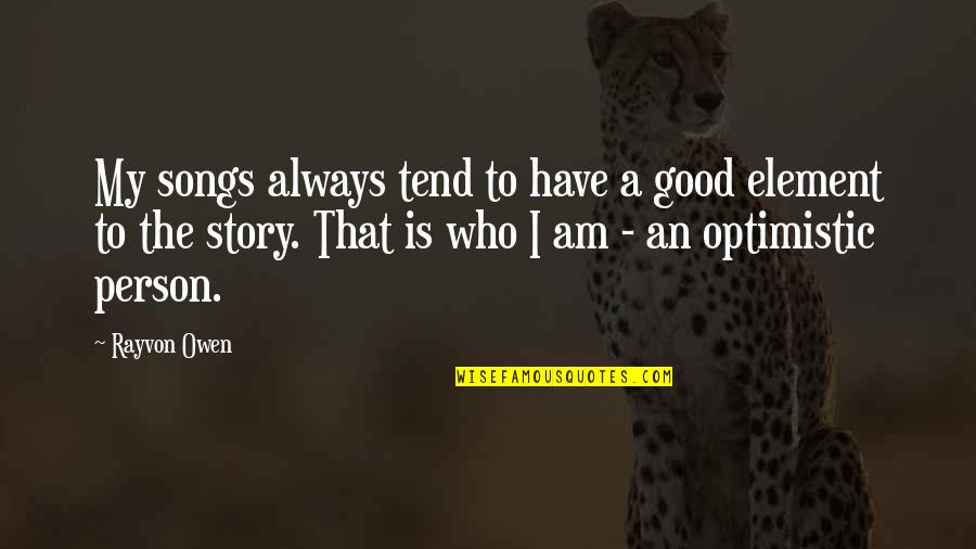 Protecting Your Son Quotes By Rayvon Owen: My songs always tend to have a good Protecting Your Son Quotes By Rayvon Owen: My songs always tend to have a good