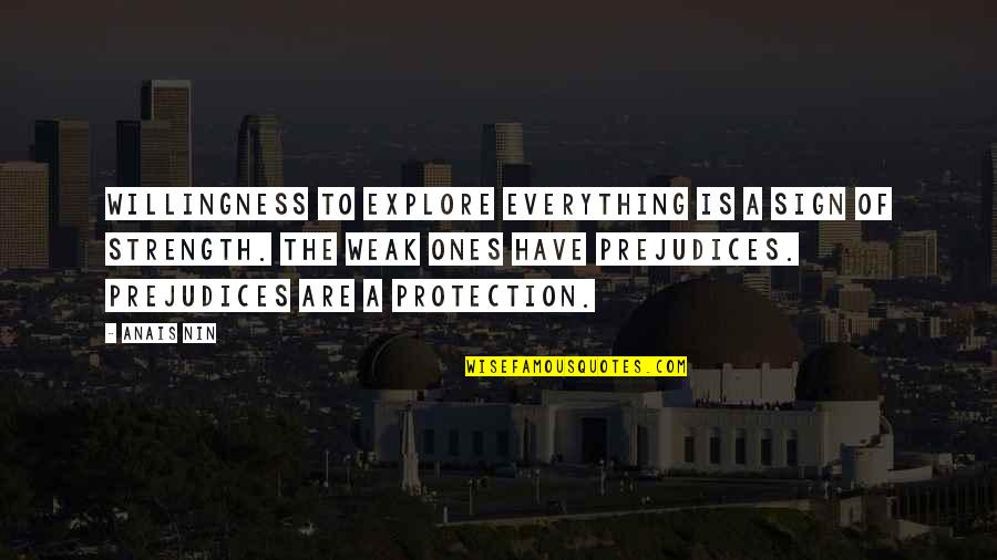 Protection And Strength Quotes By Anais Nin: Willingness to explore everything is a sign of Protection And Strength Quotes By Anais Nin: Willingness to explore everything is a sign of