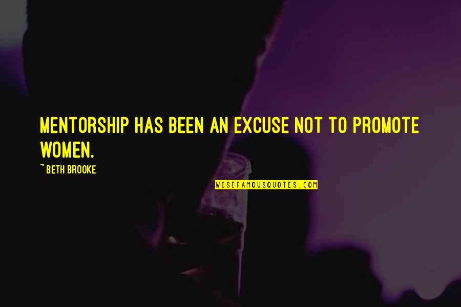 Protection And Strength Quotes By Beth Brooke: Mentorship has been an excuse not to promote Protection And Strength Quotes By Beth Brooke: Mentorship has been an excuse not to promote