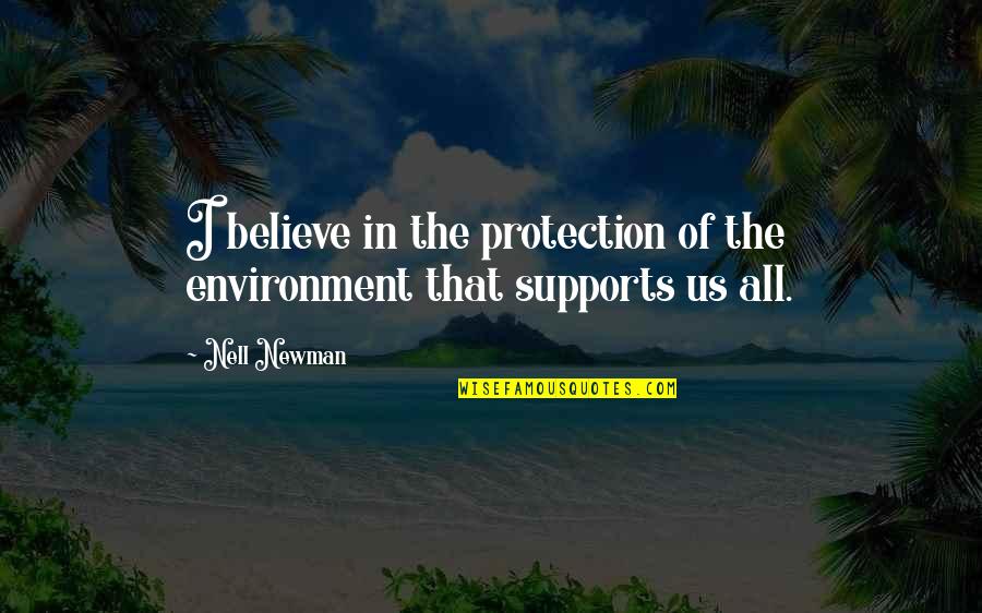 Protection Of The Environment Quotes By Nell Newman: I believe in the protection of the environment