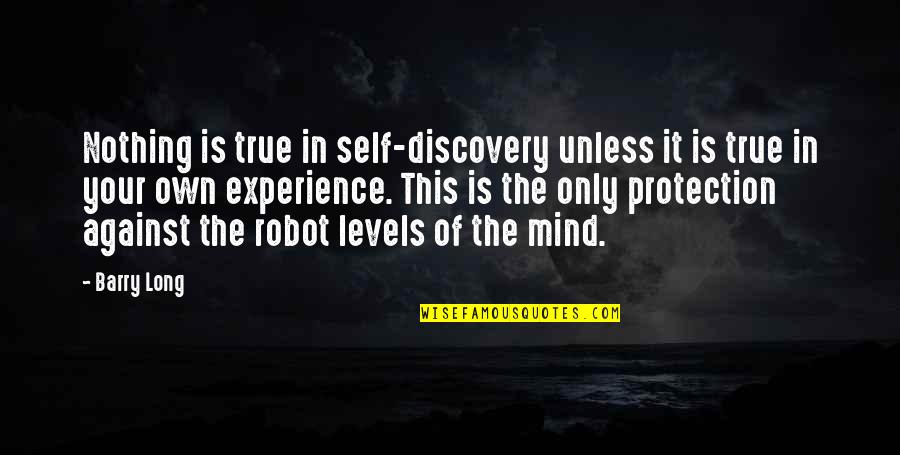 Protection Quotes By Barry Long: Nothing is true in self-discovery unless it is