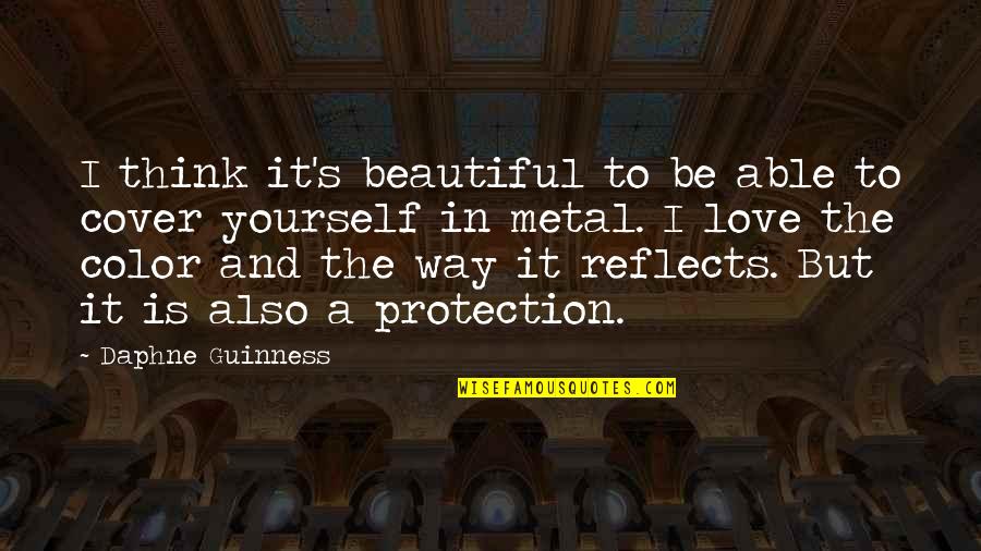 Protection Quotes By Daphne Guinness: I think it's beautiful to be able to
