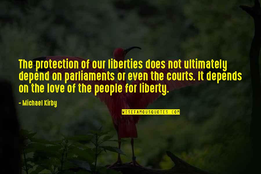Protection The Quotes By Michael Kirby: The protection of our liberties does not ultimately