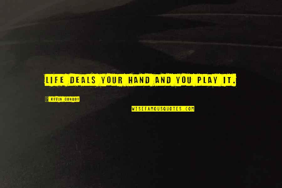 Protectionism In Trade Quotes By Kevin Conroy: Life deals your hand and you play it. Protectionism In Trade Quotes By Kevin Conroy: Life deals your hand and you play it.