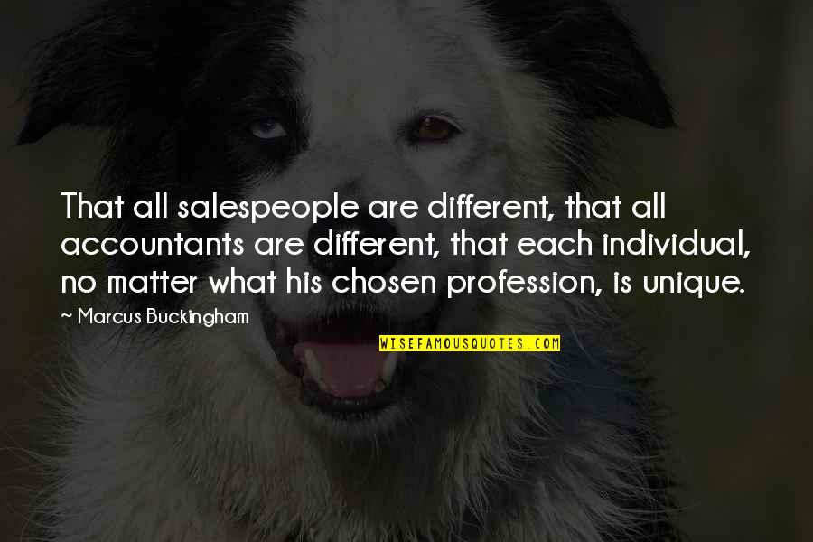 Protective Dogs Quotes By Marcus Buckingham: That all salespeople are different, that all accountants
