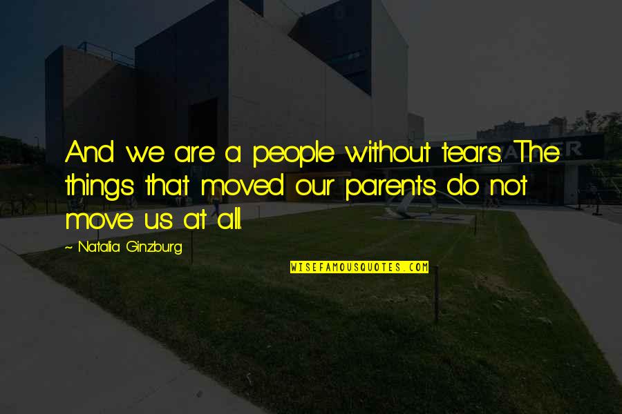 Protective Mom Quotes By Natalia Ginzburg: And we are a people without tears. The