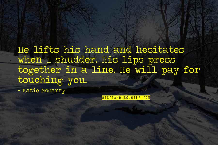 Protectiveness Quotes By Katie McGarry: He lifts his hand and hesitates when I