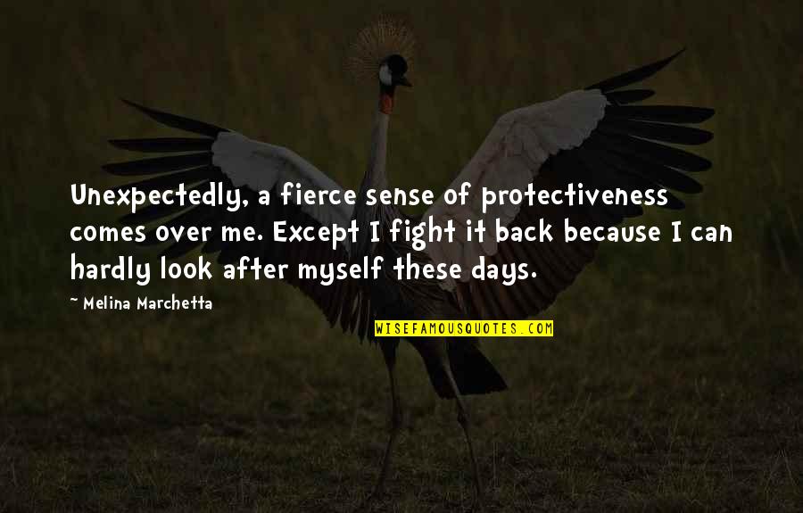 Protectiveness Quotes By Melina Marchetta: Unexpectedly, a fierce sense of protectiveness comes over