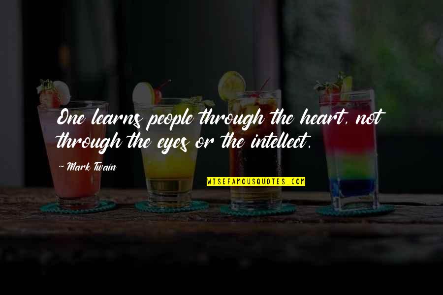 Protector Of The Realm Quotes By Mark Twain: One learns people through the heart, not through