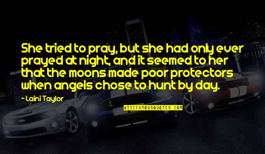 Protectors Quotes By Laini Taylor: She tried to pray, but she had only