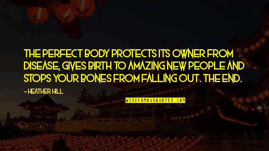 Protects And Gives Quotes By Heather Hill: The perfect body protects its owner from disease,