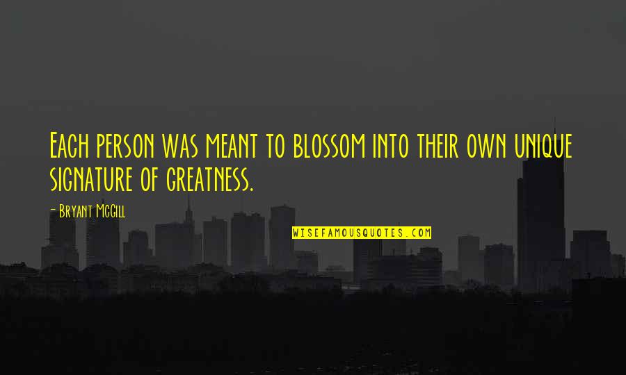 Proteger Lenvironnement Quotes By Bryant McGill: Each person was meant to blossom into their