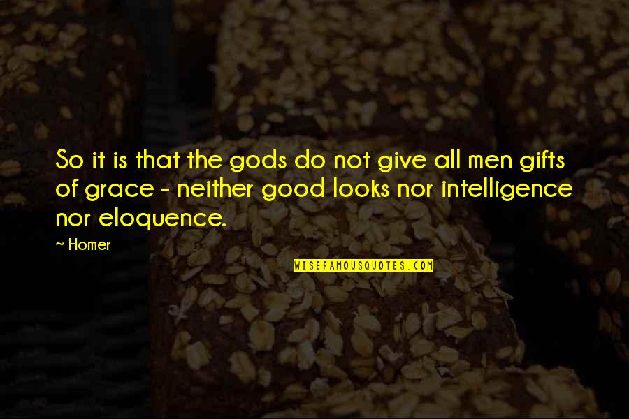 Proteger Lenvironnement Quotes By Homer: So it is that the gods do not Proteger Lenvironnement Quotes By Homer: So it is that the gods do not