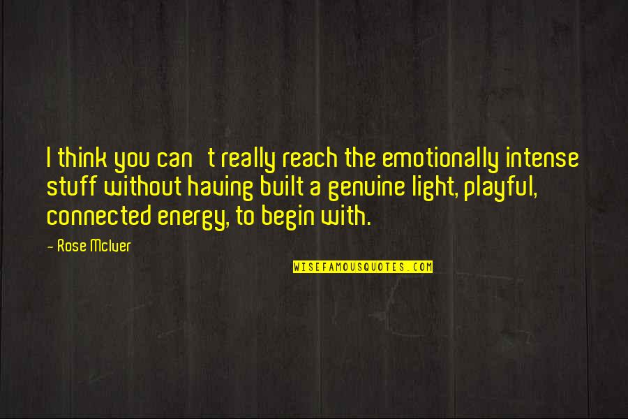 Protegerse Del Quotes By Rose McIver: I think you can't really reach the emotionally Protegerse Del Quotes By Rose McIver: I think you can't really reach the emotionally
