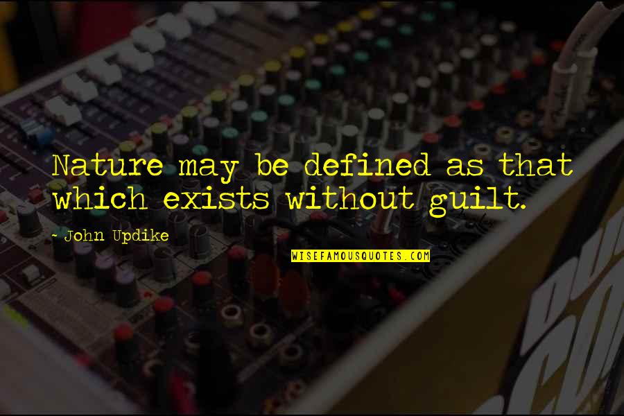 Protegerse El Quotes By John Updike: Nature may be defined as that which exists