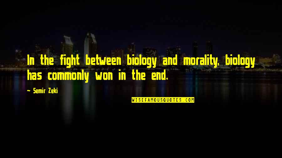 Proteggere Una Quotes By Semir Zeki: In the fight between biology and morality, biology
